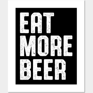 EAT MORE BEER SHIRT Posters and Art